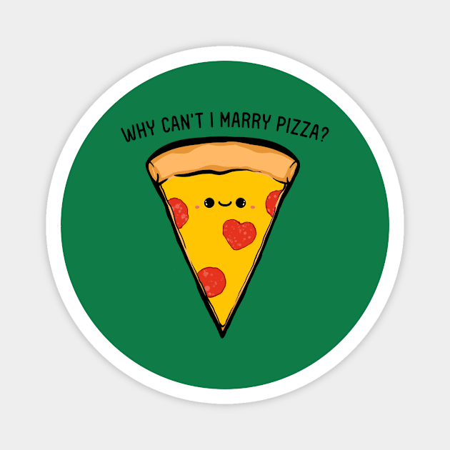 Why Can't I Marry Pizza Magnet by IlanB